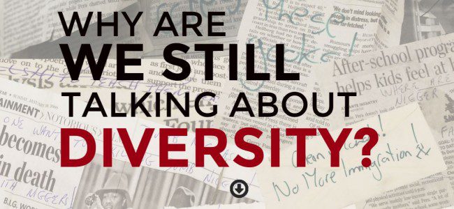 Why are we still talking about diversity?